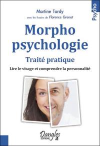 Morphopsychologie : traité pratique : lire le visage et comprendre la personnalité