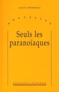 Seul les paranoïaques