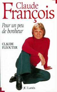 Claude François : pour un peu de bonheur