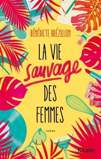 La vie sauvage des femmes