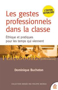 Les gestes professionnels dans la classe : éthique et pratiques pour les temps qui viennent