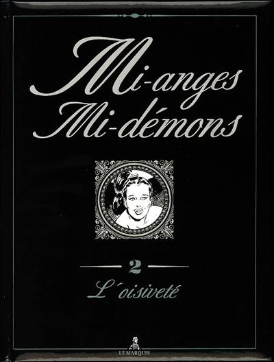 Mi-anges, mi-démons. Vol. 2. L'oisiveté