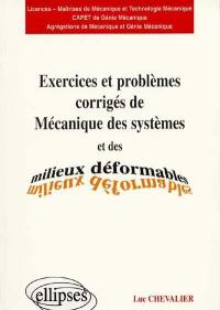 Exercices et problèmes corrigés de mécanique des systèmes et des milieux déformables : licences, maîtrises de mécanique et technologie mécanique, CAPET de génie mécanique, agrégations de mécanique et génie mécanique