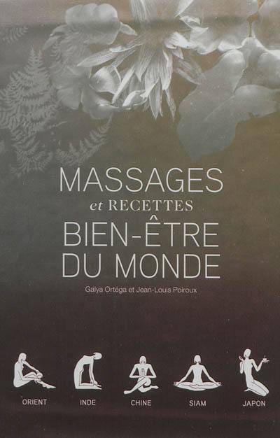 Massages et recettes bien-être du monde : Orient, Inde, Chine, Siam, Japon