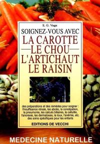 Soignez-vous avec la carotte, le chou, l'artichaut, le raisin