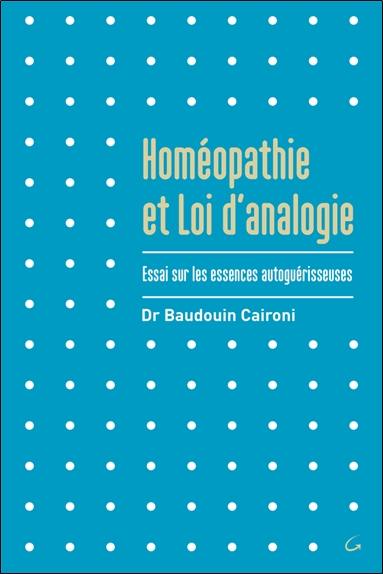 Homéopathie et loi d'analogie : essai sur les essences autoguérisseuses