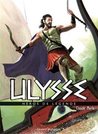 Héros de légende. Vol. 7. Ulysse