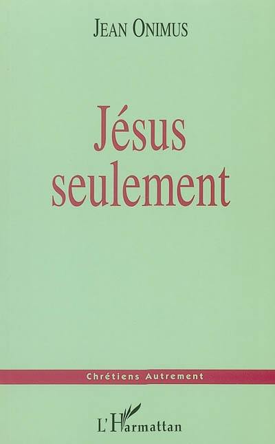 Jésus seulement