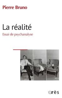 La réalité : essai de psychanalyse