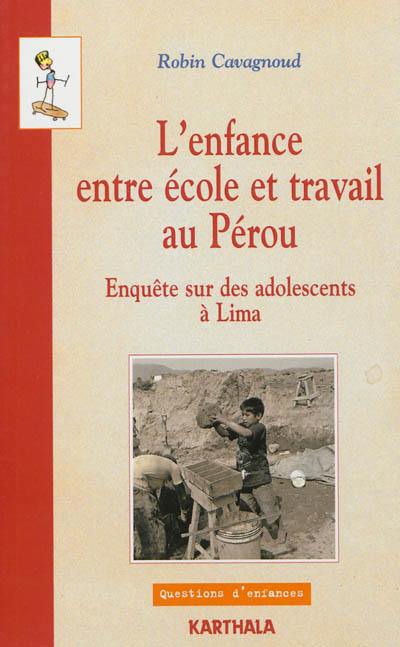 L'enfance entre école et travail au Pérou : enquêtes sur des adolescents à Lima