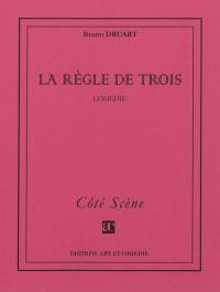 La règle de trois : comédie