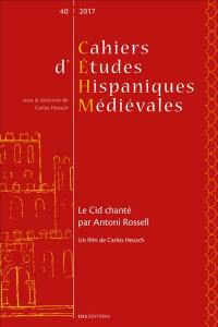 Cahiers d'études hispaniques médiévales, n° 40. Le Cid chanté par Antoni Rossell : un film de Carlos Heusch. El Cid cantado por Antoni Rossell. Antoni Rossell's singing of The Cid