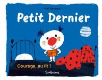 Petit dernier. Courage, au lit !