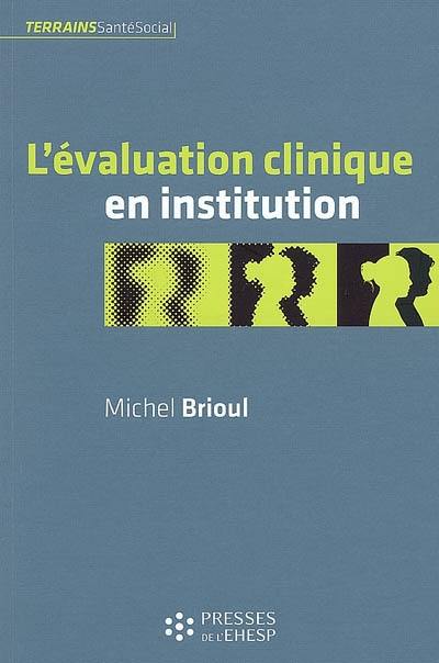 L'évaluation clinique en institution