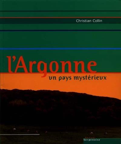 L'Argonne : un pays mystérieux