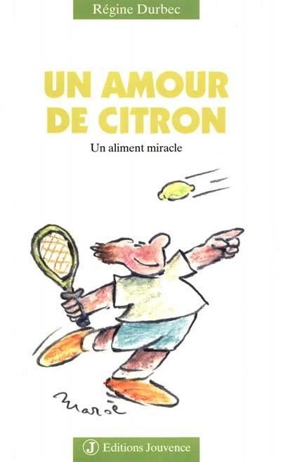 Un amour de citron : un aliment miracle