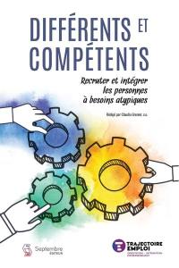 Différents et compétents : Recruter et intégrer les personnes à besoins atypiques