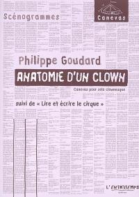 Anatomie d'un clown : canevas pour solo clownesque. Lire et écrire le cirque