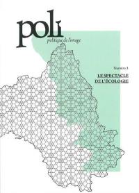 Poli : politique de l'image, n° 3. Le spectacle de l'écologie