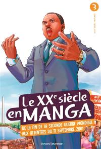 Le XXe siècle en manga. Vol. 3. De la fin de la Seconde Guerre mondiale aux attentats du 11 septembre 2001