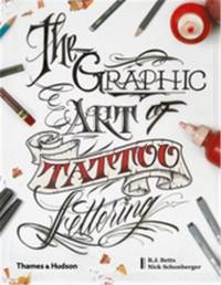 The Graphic Art of Tattoo Lettering A Visual Guide to Contemporary Styles and Designs