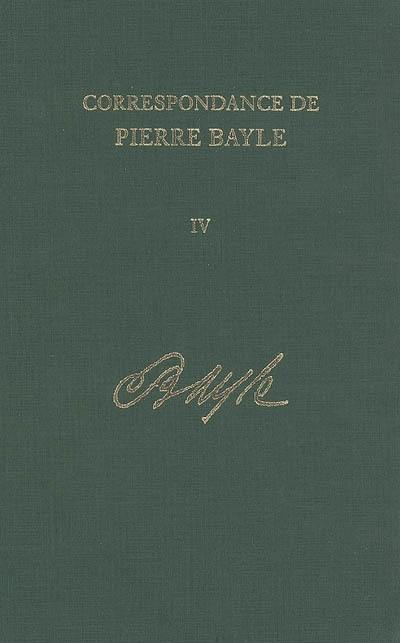 Correspondance de Pierre Bayle. Vol. 4. Janvier 1684-juillet 1684 : lettres 242-308