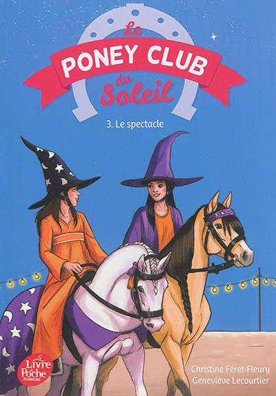 Le poney club du soleil. Vol. 3. Le spectacle