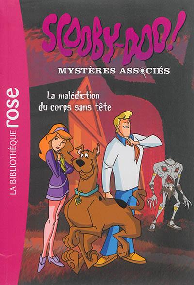 Scooby-Doo ! : mystères associés. Vol. 4. La malédiction du corps sans tête