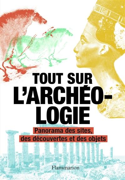 Tout sur l'archéologie : panorama des sites, des découvertes et des objets