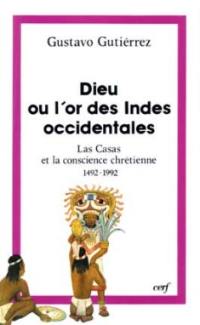 Dieu ou l'Or des Indes occidentales : 1492-1992