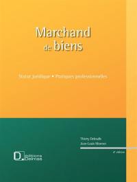 Marchand de biens : statut juridique, pratiques professionnelles