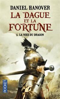 La dague et la fortune. Vol. 1. La voie du dragon