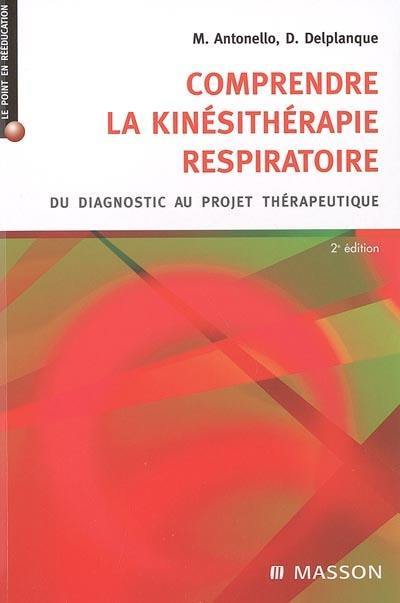 Comprendre la kinésithérapie respiratoire : du diagnostic au projet thérapeutique