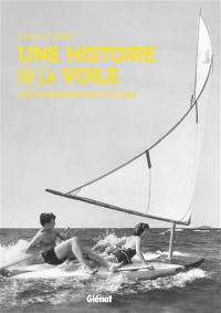 Une histoire de la voile : l'art de naviguer pour le plaisir