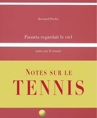 Panatta regardait le ciel : notes sur le tennis