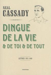 Dingue de la vie & de toi & de tout : lettres 1951-1968