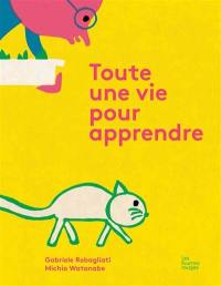 Toute une vie pour apprendre