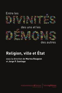 Entre les divinités des uns et les démons des autres : religion, ville et Etat