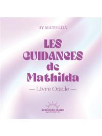 Les guidances de Mathilda : livre oracle