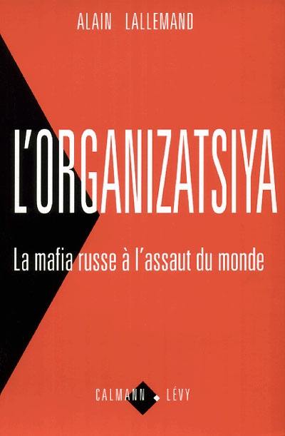 L'organizatsiya : la mafia russe à l'assaut du monde