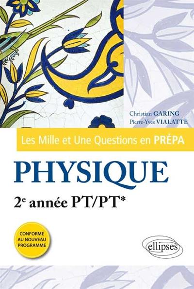 Les mille et une questions en prépa : physique, 2e année PT-PT*