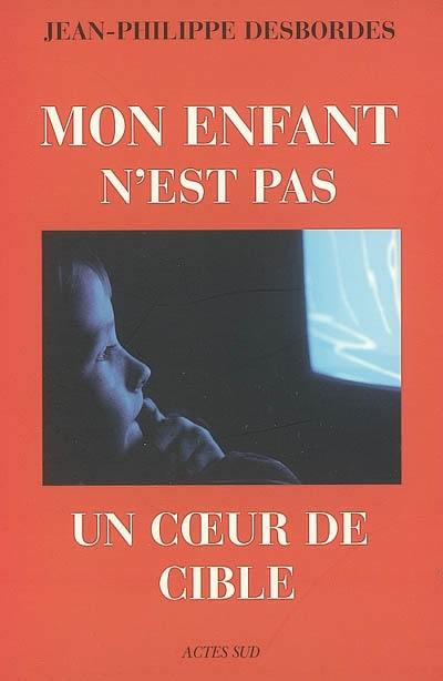 Mon enfant n'est pas un coeur de cible : télévision, marketing et aliénation