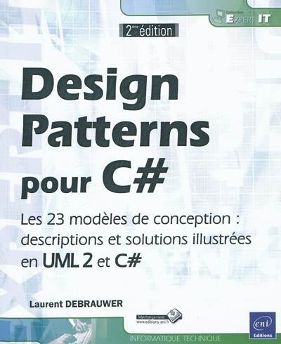 Design patterns pour C Sharp : les 23 modèles de conception : descriptions et solutions illustrées en UML 2 et C Sharp