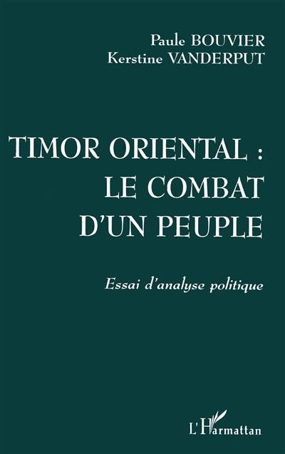 Timor-Oriental : le combat d'un peuple : essai d'analyse politique