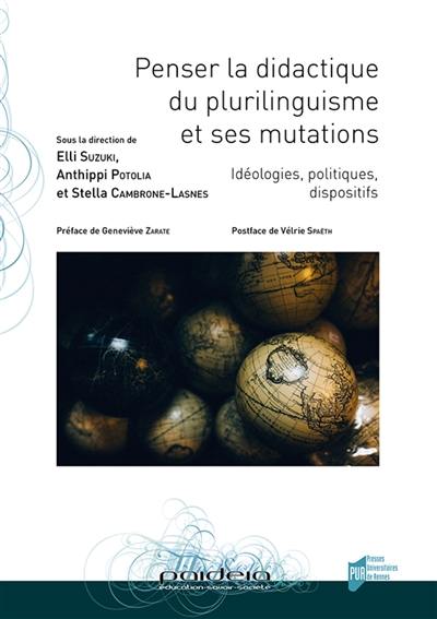 Penser la didactique du plurilinguisme et ses mutations : idéologies, politiques, dispositifs