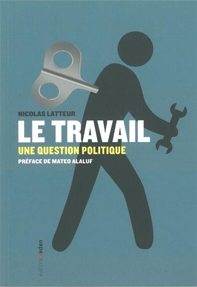 Le travail : une question politique