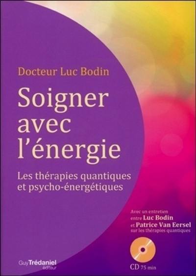 Soigner avec l'énergie : les thérapies quantiques et psycho-énergétiques