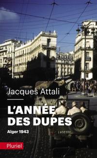 L'année des dupes : Alger, 1943