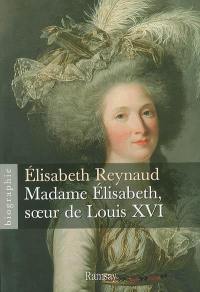 Madame Elisabeth, soeur de Louis XVI : biographie