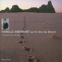 Isabelle Eberhardt ou Le rêve du désert